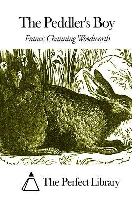 The Peddler's Boy by Francis Channing Woodworth