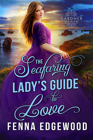 The Seafaring Lady's Guide to Love by Fenna Edgewood