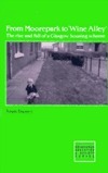 From Moorepark to Wine Alley: The Rise and Fall of a Glasgow Housing Scheme by Sean Damer