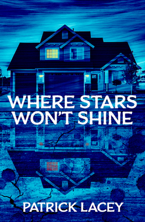 Where Stars Won't Shine by Patrick Lacey