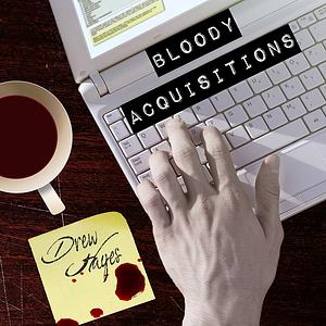 Bloody Acquisitions by Drew Hayes