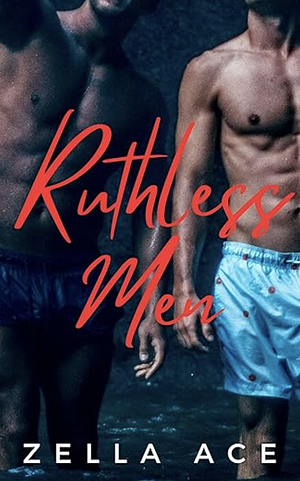 Ruthless Men by Zella Ace