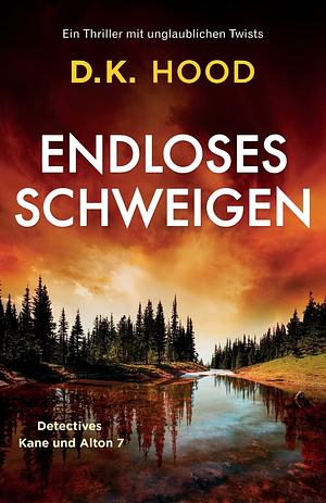 Endloses Schweigen by D.K. Hood