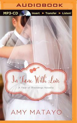 In Tune with Love: An April Wedding Story by Amy Matayo