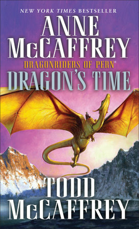 Dragon's Time: Dragonriders of Pern by Anne McCaffrey
