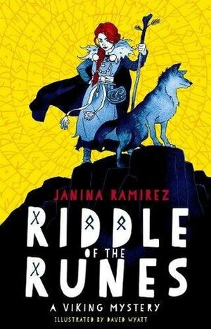 Riddle of the Runes by Janina Ramírez, David Wyatt