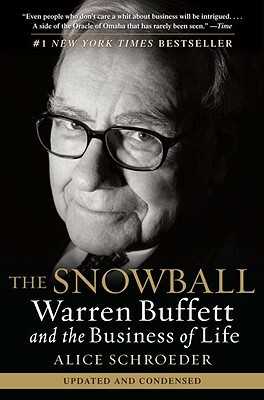The Snowball: Warren Buffett and the Business of Life by Alice Schroeder
