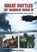 Great Battles of World War II: Major Operations That Changed the Course of the War by David Miller