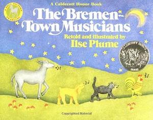 The Bremen Town Musicians by Jacob Grimm, Wilhelm Grimm