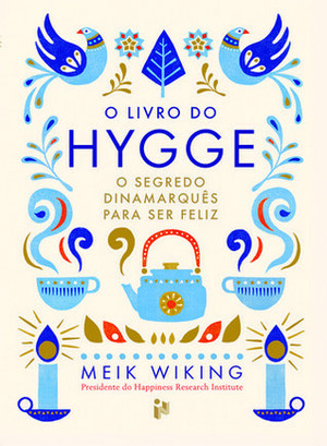 O Livro do Hygge - O Segredo Dinamarquês para Ser Feliz by Meik Wiking