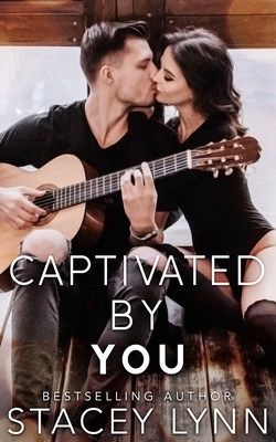 Captivated By You by Stacey Lynn