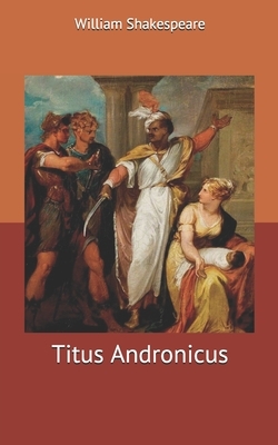 Titus Andronicus by William Shakespeare