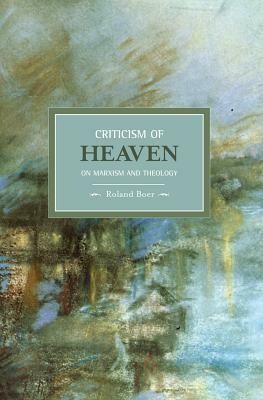 Criticism of Heaven: On Marxism and Theology by Roland Boer