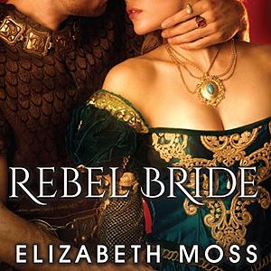 Rebel Bride by Elizabeth Moss