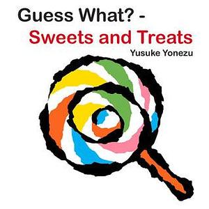 Guess What? - Sweets and Treats by Yusuke Yonezu