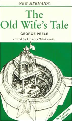 The Old Wife's Tale by Peele, Charles Whitworth, George Peele