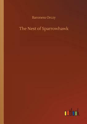 The Nest of Sparrowhawk by Baroness Orczy