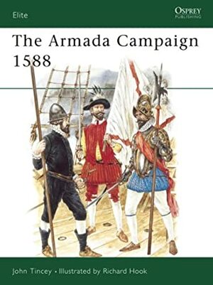 The Armada Campaign 1588 by John Tincey, Richard Hook
