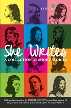 She Writes by Chitralekha, Belinder Dhanoa, Yishey Doma, Geeta Sundar, Prarthana Rao, Sheela Jaywant, Santana Pathak, Jyotsna Jha, Aprameya Manthena, Amrita Saikia, Shreya Manjunath, Anisha Bhaduri