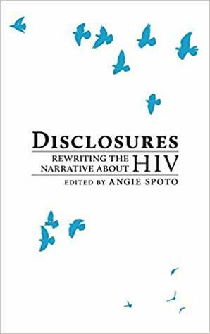 Disclosures: Rewiring the Narratives about HIV by Angie Spoto