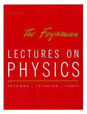 The Feynman Lectures on Physics Vol 2 by Richard P. Feynman