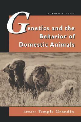 Genetics and the Behavior of Domestic Animals by Temple Grandin