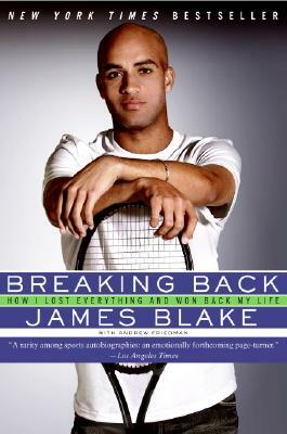 Breaking Back: How I Lost Everything and Won Back My Life by James Blake