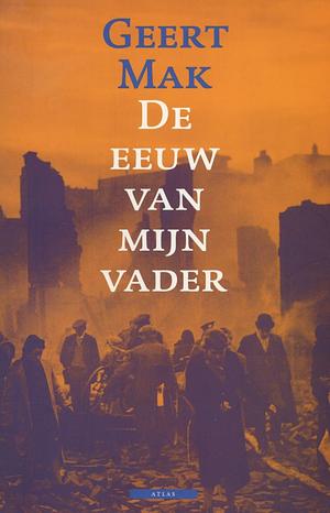 De eeuw van mijn vader by Geert Mak