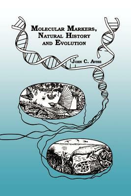 Molecular Markers, Natural History and Evolution by John C. Avise