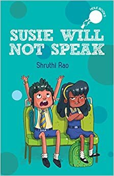 Susie Will Not Speak by Shruthi Rao