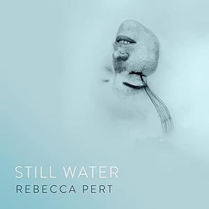 Still Water by Rebecca Pert