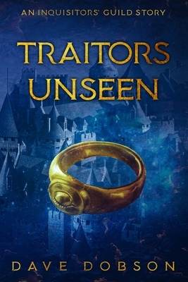 Traitors Unseen by Dave Dobson