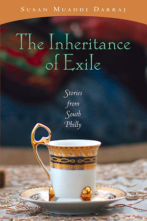 The Inheritance of Exile: Stories from South Philly by Susan Muaddi Darraj