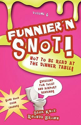 Funnier'n Snot Volume 6 by Warren B. Dahk Knox, Rhonda Brown