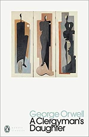 A Clergyman's Daughter: George Orwell by George Orwell, George Orwell