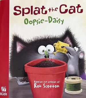 Splat the Cat: Oopsie-Daisy by Rob Scotton, J.E. Bright