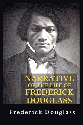 Narrative of the Life of Frederick Douglass (Annotated) by Frederick Douglass