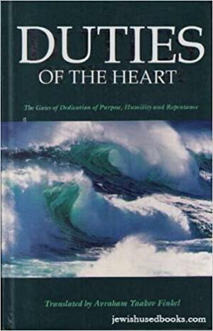 Duties of the Heart: The gates of dedication of purpose, humility, and repentance by Baḥya ben Joseph ibn Paḳuda