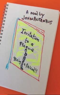 Invitation to a Plague (hardback) by John Antrobus