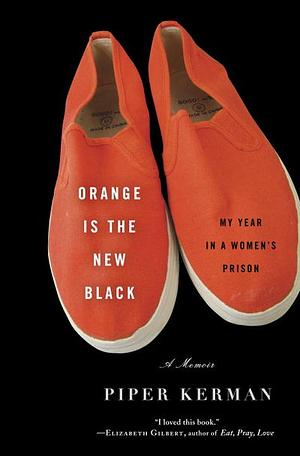 Orange Is the new black: Mein Jahr im Frauenknast  by Piper Kerman