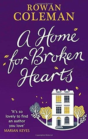 A Home for Broken Hearts by Rowan Coleman