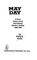 May Day: A Short History of the International Workers' Holiday, 1886-1986 by Philip Sheldon Foner