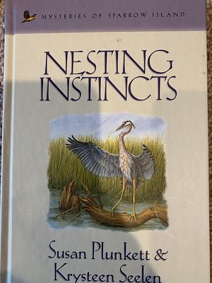 Nesting Instincts by Krysteen Seelen, Susan Plunkett