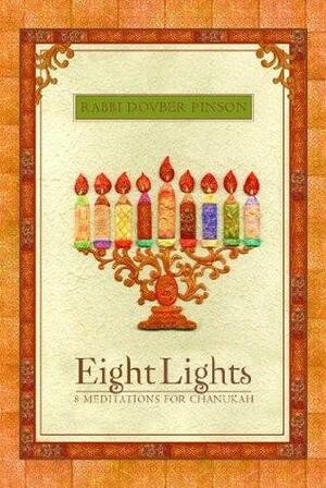 Eight Lights: 8 Meditations for Chanukah by DovBer Pinson