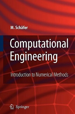 Computational Engineering - Introduction to Numerical Methods by Michael Schäfer