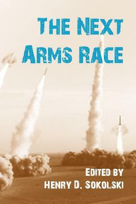 The Next Arms Race by Strategic Studies Institute