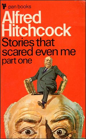 Alfred Hitchcock Presents: Stories That Scared Even Me by Alfred Hitchcock