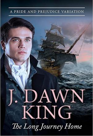 The Long Journey Home: A Pride & Prejudice Variation by J. Dawn King