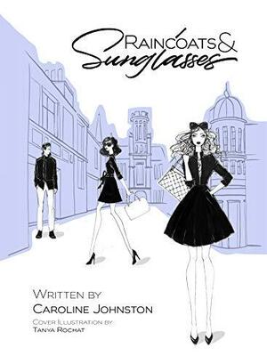 Raincoats & Sunglasses by Caroline Johnston, Caroline Johnston