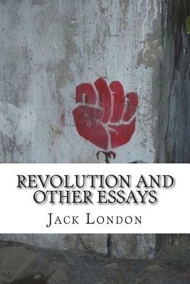 Revolution and Other Essays by Jack London